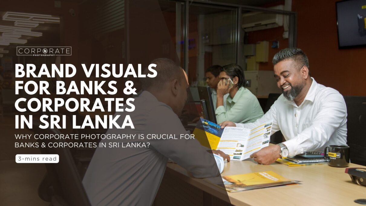 Why Corporate Photography Is Crucial for Banks & corporates in Sri Lanka?